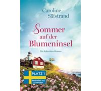 Sommer auf der Blumeninsel Ein Schweden-Roman - Der neue Roman von Schwedens Feel-Good-Königin und SPIEGEL-Bestsellerautorin! - Caroline Säfstrand - Blanvalet Taschenbuch Verlag - ebook (ePub) - Livre