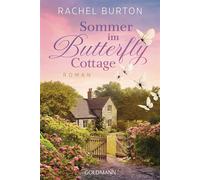 Sommer im Butterfly Cottage Roman - "Eines der seltenen Bücher, die es mir ermöglicht haben, den Sorgen der Gegenwart zu entfliehen und in eine herrliche Geschichte einzutauchen." (Louise Douglas) - R