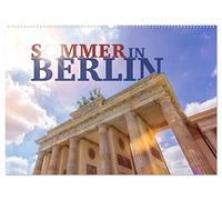 SOMMER IN BERLIN (Wandkalender 2026 DIN A2 quer), CALVENDO Monatskalender: Die aufregende Weltmetropole und ihre größten Highlights.