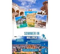 Sommer In Mallorca 2025: Entdecken Sie die berühmten Sehenswürdigkeiten, die lokale Kultur und die Naturwunder der Insel