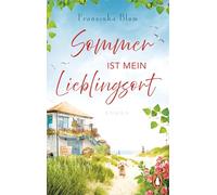 Sommer ist mein Lieblingsort: Roman - Die Wohlfühlinsel der deutschen Urlauber: Sylt als Schauplatz einer tierisch schönen Liebesgeschichte
