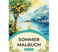 Sommer Malbuch - Ein Sommerparadies Malbuch für Erwachsene: Sommer und Sonne Ausmalbuch:: mit 55 wunderschönen Sommermotiven für innere Ruhe, Entspannung und Kreativität