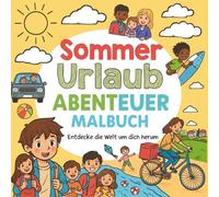 Sommer-Malbuch für Kinder ab 4 Jahren - Über 20 Ausmalbilder mit Ferien, Strand, Tieren & Abenteuern: Mein Sommerabenteuer-Malbuch für Kinder | 20+ ... | Ferien, Strand, Tiere & Kreativität fördern