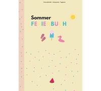 Sommerferienbuch für Kinder - Planer, Tagebuch & Bucket-List für 6 Wochen voller Abenteuer: 84 Seiten für kreative Sommerferien: Checklisten, ... für Erinnerungen - für Kinder ab 7 Jahren