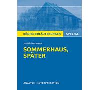 Sommerhaus, später von Judith Hermann. Königs Erläuterungen Spezial: Textanalyse und Interpretation mit ausführlicher Inhaltsangabe