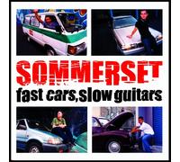SOMMERSET - Fast cars, slow guitars