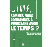 Sommes-nous condamnés à vivre sans avoir le temps ? - Gauthier Tourbier - Blacklephant - broché - Guide