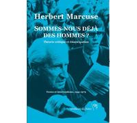 Sommes-Nous Déjà Des Hommes ? - Théorie Critique Et Émancipation - Textes Et Interventions, 1941-1979