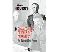 Sommes-nous devenus des criminels ?: Vie du maréchal Paulus