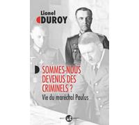 Sommes-nous devenus des criminels ?: Vie du maréchal Paulus