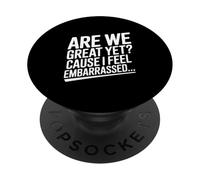 Sommes-Nous Encore géniaux ? Parce Que Je me Sens embarrassée, drôle PopSockets PopGrip Adhésif