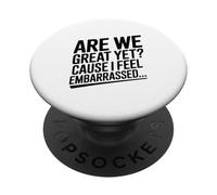 Sommes-Nous Encore géniaux ? Parce Que Je me Sens embarrassée, drôle PopSockets PopGrip Adhésif
