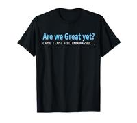 Sommes-nous encore géniaux parce que je me sens juste gênée T-Shirt
