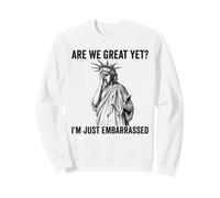 Sommes-Nous Encore géniaux Parce Que Je suis Juste gênée par la Lutte Contre Trump Sweatshirt