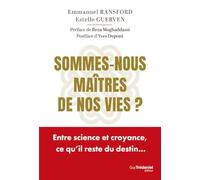 Sommes-nous maîtres de nos vies ? - Entre science et croyance, ce qu'il reste du destin...
