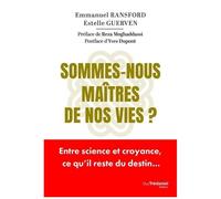 Sommes-Nous Maîtres De Nos Vies ? - Entre Science Et Croyance, Ce Qu'il Reste Du Destin