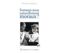 Sommes-nous naturellement moraux ? - Vanessa Nurock - Puf - broché - Essai