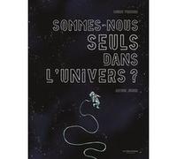 Sommes-nous seuls dans l'Univers ? Louise Vercors (Auteur), Arthur Junier (Illustration)