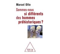 Sommes-nous si différents des hommes préhistoriques? Pour une nouvelle alliance avec la nature - Marcel Otte - Odile Jacob - broché - Essai