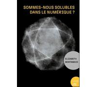 Sommes-nous solubles dans le numérique ? - Elizabeth Mortamais - Le Bord De L'eau Eds - broché - Essai