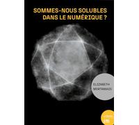 Sommes-nous solubles dans le numérique ?: Enquêtes autour de quelques activités de conceptions, de fabrications, à la lumière du corps au temps présent
