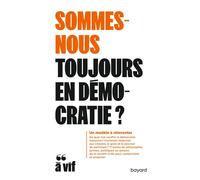 Collectif – Sommes-nous toujours en démocratie ? – Un modèle à réinventer – Broché