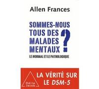 Sommes-Nous Tous Des Malades Mentaux ? - Le Normal Et Le Pathologique
