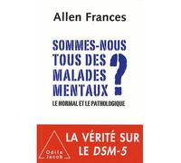 Sommes-Nous Tous Des Malades Mentaux ? - Le Normal Et Le Pathologique
