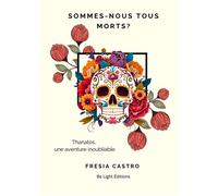 Sommes-Nous Tous Morts ? - Fresia Castro - Be Light - broché - Essai