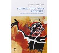Sommes-nous tous racistes ?: Psychologie des racismes ordinaires