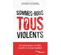 Sommes-nous tous violents ? Philippe Haddad (Auteur), Nicole Jeammet (Auteur), Gilles-Hervé Masson (Auteur), Tarik Abou Nour (Auteur)