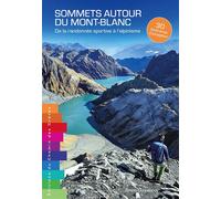 Sommets autour du mont-blanc de la randonnee sportive a l'alpinisme 30 itinéraires d'exception - B. DUQUESNOY - Chemin Des Cretes - broché - Guide
