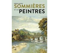 Sommieres Et Ses Peintres - Frédéric GAUSSEN - Gaussen Eds - broché - Monographie