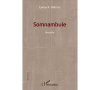 Somnambule Nouvelle - Carlos K. Debrito - L'harmattan - broché - Nouvelles