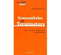 Somnambules et Terminators: Sur une crise civilisationnelle contemporaine
