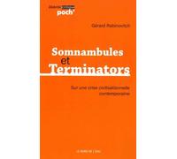 Somnambules et Terminators: Sur une crise civilisationnelle contemporaine