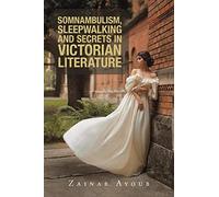Somnambulism, Sleepwalking And Secrets In Victorian Literature