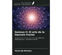 Somnus II: El arte de la hipnosis fractal: Navegando por el inconsciente infinito, Mención: (Serie Somnus - Volumen 2 de 10)