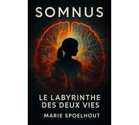SOMNUS : Le Labyrinthe des Deux Vies: Un roman psychologique bouleversant entre coma, mémoire et choix impossible