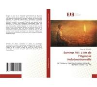 Somnus Vii : L'art De L'hypnose Holoémotionnelle