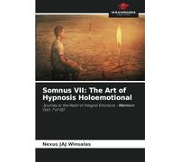 Somnus VII: The Art of Hypnosis Holoemotional: Journey to the Heart of Integral Emotions - Mention (Vol. 7 of 10)