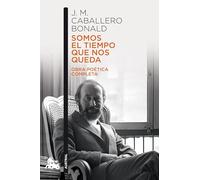 Somos el tiempo que nos queda. Obra poética completa
