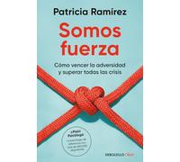 Somos fuerza: Cómo vencer la adversidad y superar todas las crisis