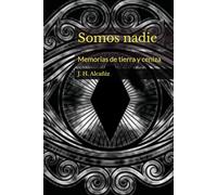 Somos nadie: Memorias de tierra y ceniza