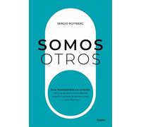 Somos otros: De la incertidumbre a la conexión: cómo la pandemia transformó nuestra manera de pensar, crear y comunicarnos