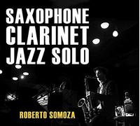 Somoza, Roberto - Saxophone Clarinet Jazz Solo [Import]