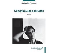 Somptueuses solitudes Madeleine Fénoglio (Auteur)
