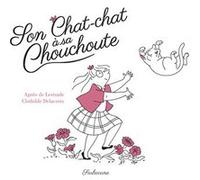 Son chat-chat à sa chouchoute Agnès de Lestrade (Auteur), Clothilde Delacroix (Illustration)