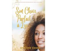 Son Choix Parfait à Lui: Une romance chrétienne contemporaine sur l'amour à sens unique