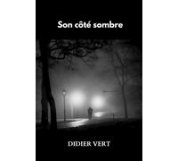 Son côté sombre - Didier Vert - Librinova - broché - Roman